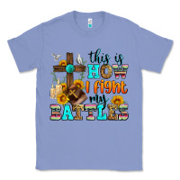 Colony Blue this is how i fight my battles Classic Tee - Zillion Design Studio