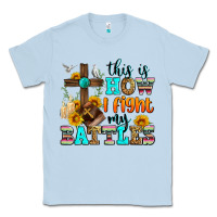 Dusty Blue this is how i fight my battles Classic Tee - Zillion Design Studio