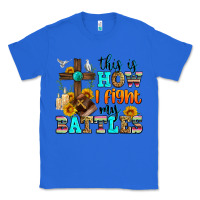 True Royal this is how i fight my battles Classic Tee - Zillion Design Studio