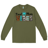 Army Green tired mom vibes Long Sleeve Tee - texasbilliewilder