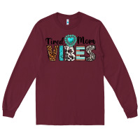 Burgundy tired mom vibes Long Sleeve Tee - texasbilliewilder