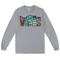 Heather Grey tired mom vibes Long Sleeve Tee - texasbilliewilder