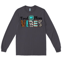 Smoke tired mom vibes Long Sleeve Tee - texasbilliewilder