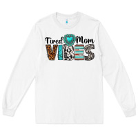 White tired mom vibes Long Sleeve Tee - texasbilliewilder