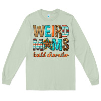 Matcha weird moms build character Long Sleeve Tee - texasbilliewilder