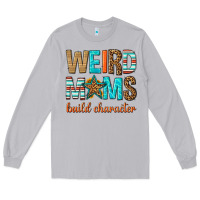 Moon Dust weird moms build character Long Sleeve Tee - texasbilliewilder