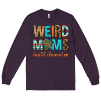 Plum weird moms build character Long Sleeve Tee - texasbilliewilder