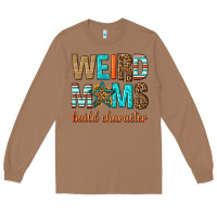 Toasted Coconut weird moms build character Long Sleeve Tee - texasbilliewilder