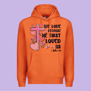We Love Because He First Loved Us Premium Hoodie Designed By Maliassmallbusiness