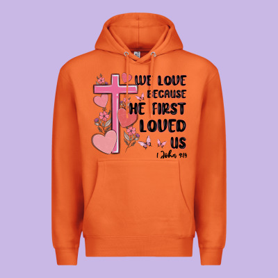 We Love Because He First Loved Us Premium Hoodie Designed By Maliassmallbusiness