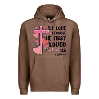 Chestnut we love because he first loved us Premium Hoodie - MaliasSmallBusiness