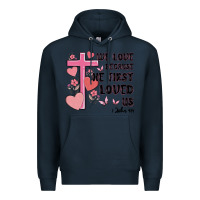 Navy we love because he first loved us Premium Hoodie - MaliasSmallBusiness