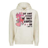 Oatmeal Heather we love because he first loved us Premium Hoodie - MaliasSmallBusiness