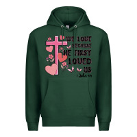 Sports Green we love because he first loved us Premium Hoodie - MaliasSmallBusiness