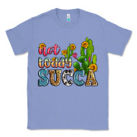 Colony Blue not today succa Classic Tee - Zillion Design Studio