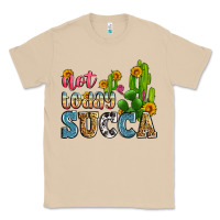 Not Today Succa Classic Tee | Teevron