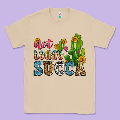 Not Today Succa Classic Tee Designed By Zillion Design Studio