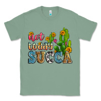 Sage not today succa Classic Tee - Zillion Design Studio