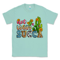 Seafoam not today succa Classic Tee - Zillion Design Studio