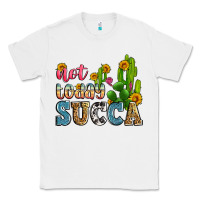 White not today succa Classic Tee - Zillion Design Studio