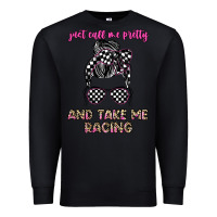 Black just call me pretty and take me racing Premium Sweatshirt - JahusDesignShop