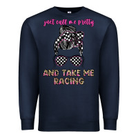 Navy just call me pretty and take me racing Premium Sweatshirt - JahusDesignShop