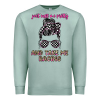 Just Call Me Pretty And Take Me Racing Premium Sweatshirt | Teevron