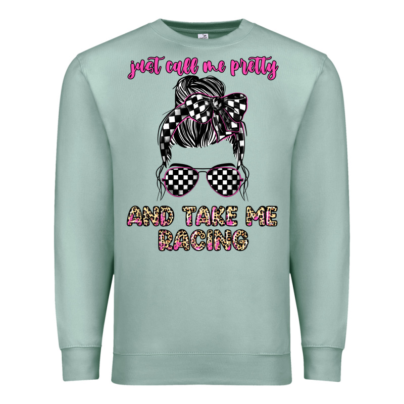 Just Call Me Pretty And Take Me Racing Premium Sweatshirt by JahusDesignShop | Teevron