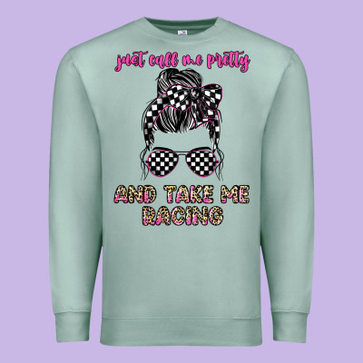 Just Call Me Pretty And Take Me Racing Premium Sweatshirt Designed By Jahusdesignshop