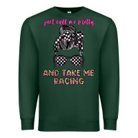 Sports Green just call me pretty and take me racing Premium Sweatshirt - JahusDesignShop