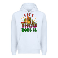 White let s taco bout it Premium Hoodie - MaliasSmallBusiness