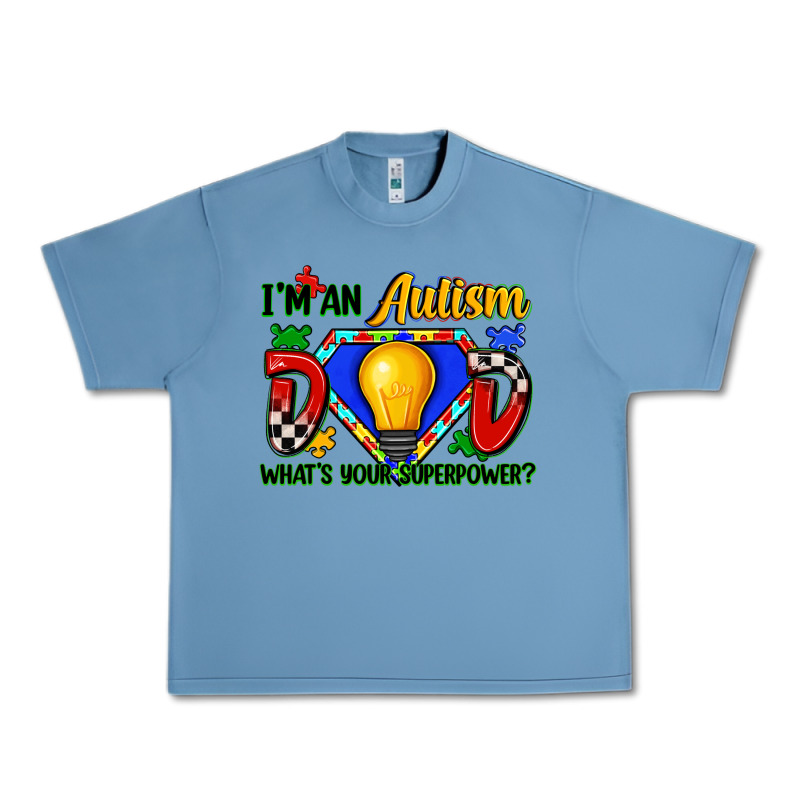 Im An Autism Dad Whats Your Superpower Urban Heavy Tee by Zillion Design Studio | Teevron