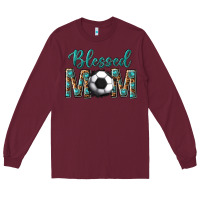 Burgundy western blessed mom with soccer Long Sleeve Tee - texasbilliewilder