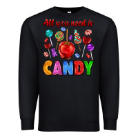 Black all you need is candy Premium Sweatshirt - AdoDesignShop