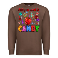 Chestnut all you need is candy Premium Sweatshirt - AdoDesignShop