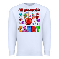 White all you need is candy Premium Sweatshirt - AdoDesignShop