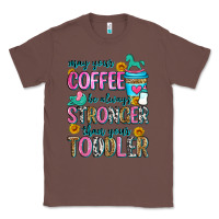Chestnut may your coffee be always stronger than your toodl Classic Tee - Zillion Design Studio