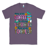 Lavender may your coffee be always stronger than your toodl Classic Tee - Zillion Design Studio
