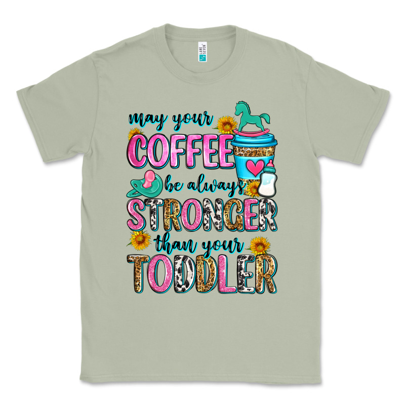 May Your Coffee Be Always Stronger Than Your Toodl Classic Tee by Zillion Design Studio | Teevron