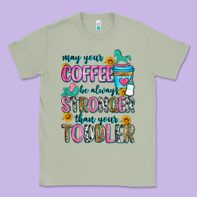 May Your Coffee Be Always Stronger Than Your Toodl Classic Tee Designed By Zillion Design Studio