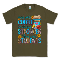 Army Green may your coffee be always stronger than your stude Classic Tee - Zillion Design Studio