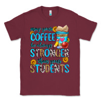 Burgundy may your coffee be always stronger than your stude Classic Tee - Zillion Design Studio
