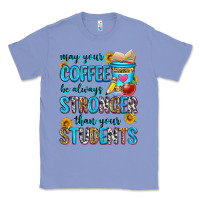 Colony Blue may your coffee be always stronger than your stude Classic Tee - Zillion Design Studio