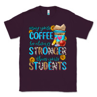 Plum may your coffee be always stronger than your stude Classic Tee - Zillion Design Studio
