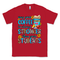 Red may your coffee be always stronger than your stude Classic Tee - Zillion Design Studio