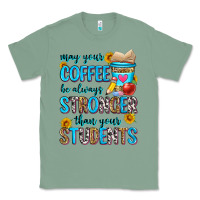 Sage may your coffee be always stronger than your stude Classic Tee - Zillion Design Studio