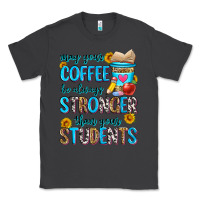 Smoke may your coffee be always stronger than your stude Classic Tee - Zillion Design Studio