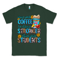 Sports Green may your coffee be always stronger than your stude Classic Tee - Zillion Design Studio