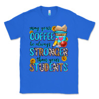 True Royal may your coffee be always stronger than your stude Classic Tee - Zillion Design Studio