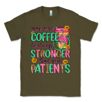 Army Green may your coffee be always stronger than your patie Classic Tee - Zillion Design Studio
